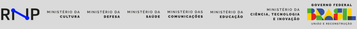 Barra de logos contendo as logos da RNP, do Ministério da Cultura, do Ministério da Defesa, do Ministério da Saúde, do Ministério das Comunicações, do Ministério da Educação, do Ministério da Ciência, Tecnologia e Inovação e do Governo Federal com o lema "União e Reconstrução".